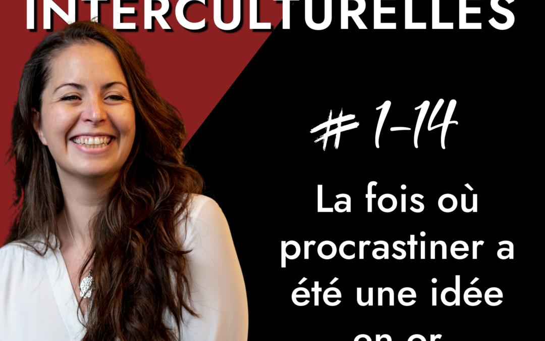 Épisode 14 | La fois où procrastiner a été une idée en or