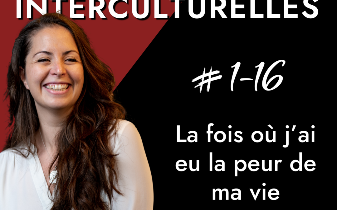 Épisode 16 | La fois où j’ai eu la peur de ma vie