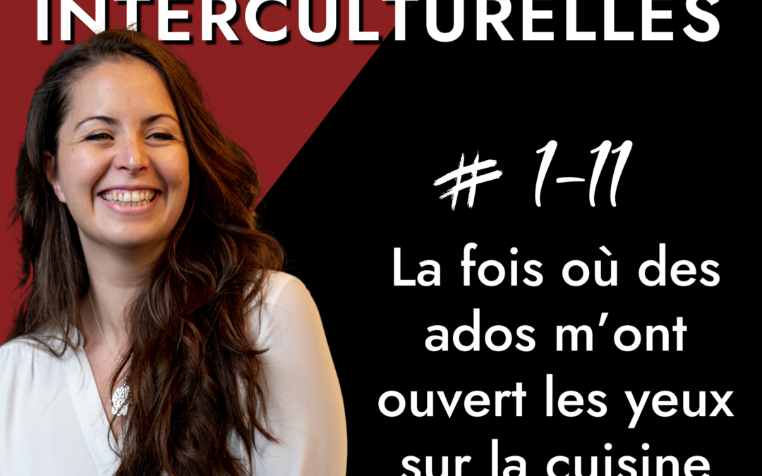 Épisode 11 | La fois où des ados m’ont ouvert les yeux sur la cuisine